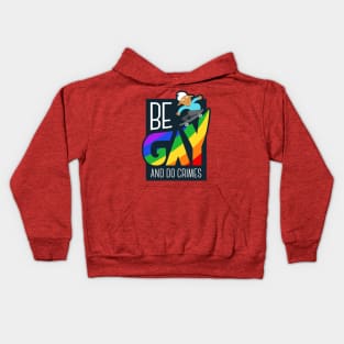 Be Gay & Do Crimes Kids Hoodie